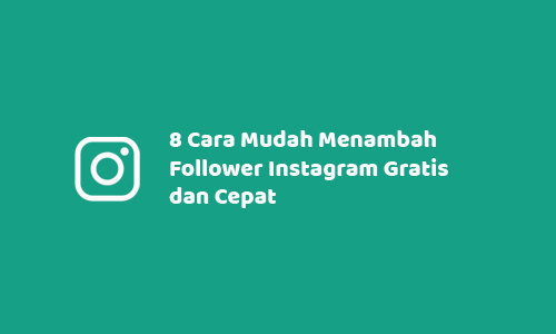 √ 8 Cara Mudah Menambah Follower Instagram Gratis dan Cepat