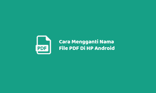 Cara Mengganti Nama File PDF Di HP Android