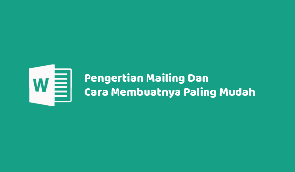 Pengertian Mail Marge (Mailings), Dan Cara Paling Mudah Membuat Mail Marge Di Microsoft Word