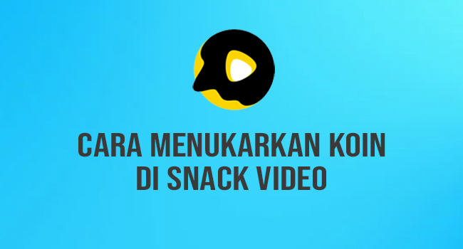 Cara Menukarkan Koin Snack Video Menjadi Uang