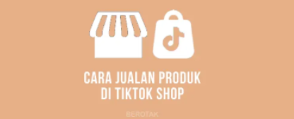 Cara Jualan di TikTok Shop untuk Pemula